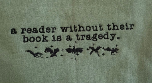 A Reader Without Their Book Is a Tragedy | Embroidered Bookish Crewneck