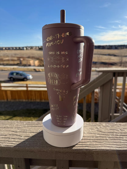 I’ll Be There for You 40oz Brumate Era, Laser Engraved