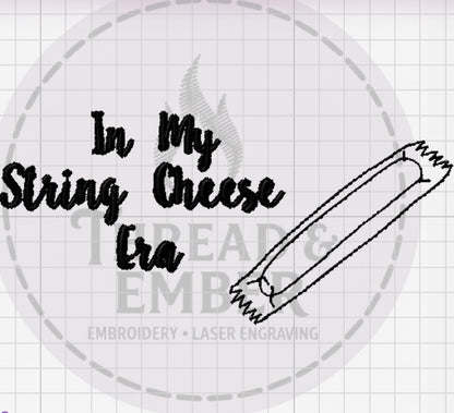 In My String Cheese Era Embroidery | Mom Life Phrase | Machine Embroidery File