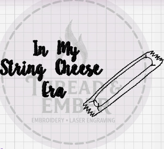 In My String Cheese Era Embroidery | Mom Life Phrase | Machine Embroidery File